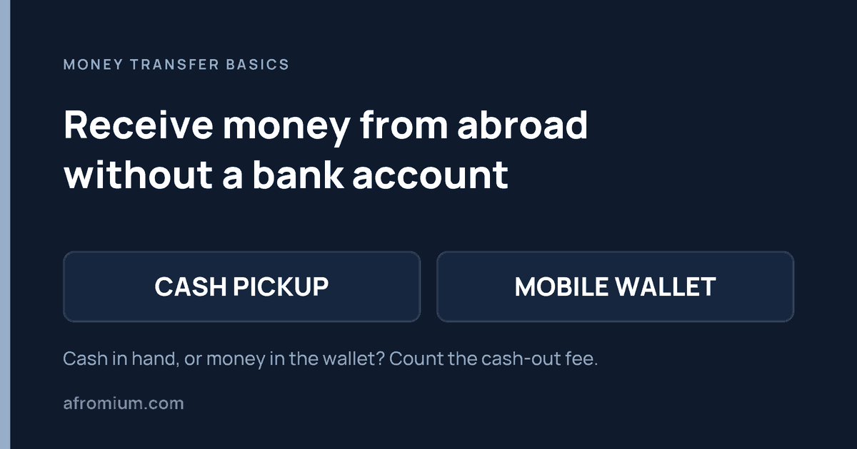 Receive money from abroad without a bank account: cash pickup or mobile wallet, and count the cash-out fee